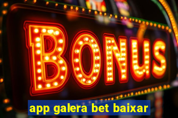 app galera bet baixar